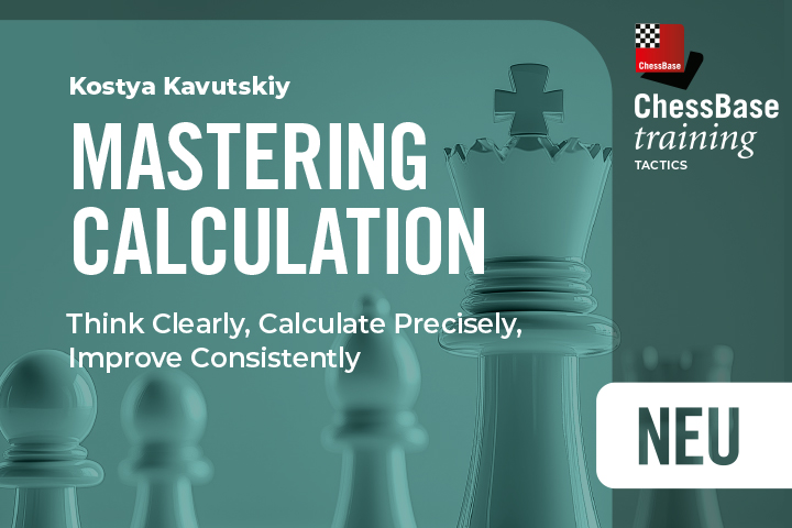 Chess news — Kostya Kavutskiy: Mastering Calculation - Think Clearly, Calculate Precisely, Improve Consistently